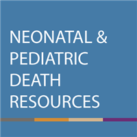 Neonatal and Pediatric Death Resources